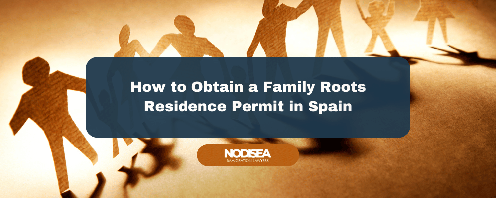 Family Roots Residence Permit in Spain: How to Apply
